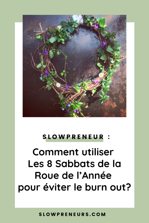 Comment utiliser Les 8 Sabbats de la Roue de l’Année pour éviter le burn out?